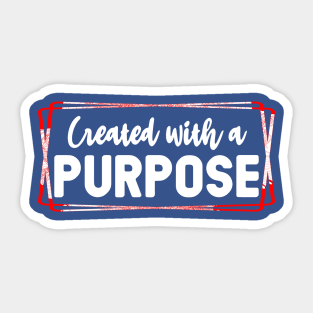 Created for a purpose Sticker